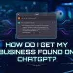 How Do I Get My Business Found on ChatGPT?